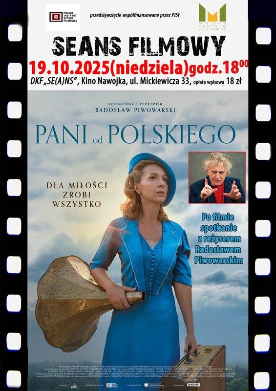 DKF ZAPRASZA W NIEDZIELĘ 19 PAŹDZIERNIKA NA FILM „PANI OD POLSKIEGO” ORAZ SPOTKANIE Z REŻYSEREM RADOSŁAWEM PIWOWARSKIM