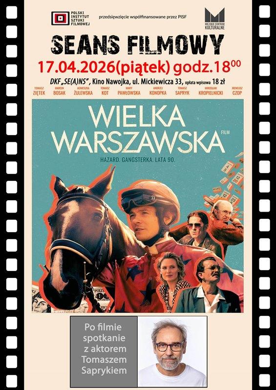 DKF ZAPRASZA 17 KWIETNIA NA FILM „WIELKA WARSZAWSKA” ORAZ SPOTKANIE Z AKTOREM TOMASZEM SAPRYKIEM