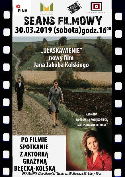 DKF „Se(a)ns” zaprasza na film „UŁASKAWIENIE” oraz  SPOTKANIE Z AKTORKĄ GRAŻYNĄ BŁĘCKĄ-KOLSKĄ