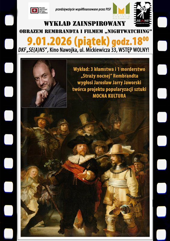 DKF ZAPRASZA 9 STYCZNIA NA ZAINSPIROWANY FILMAMI WYKŁAD O SZTUCE:  3 KŁAMSTWA I 1 MORDERSTWO „STRAŻY NOCNEJ” REMBRANDTA